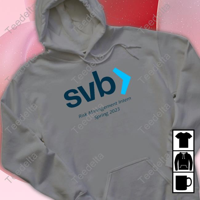 Svb Risk Management Intern Spring 2023 Long Sleeve T Shirt Tweetsonthings Shop Svb Risk Management Intern Spring 2023 Sweatshirt Tweetsonthings Shop