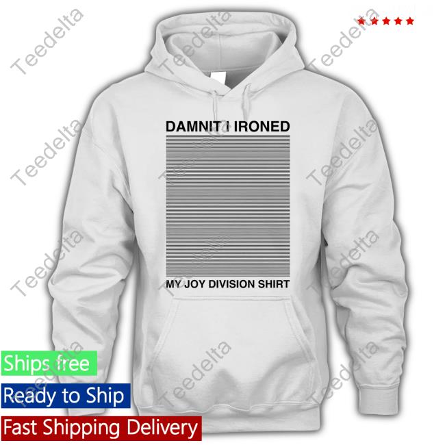 Damnit I Ironed My Joy Division Sweater