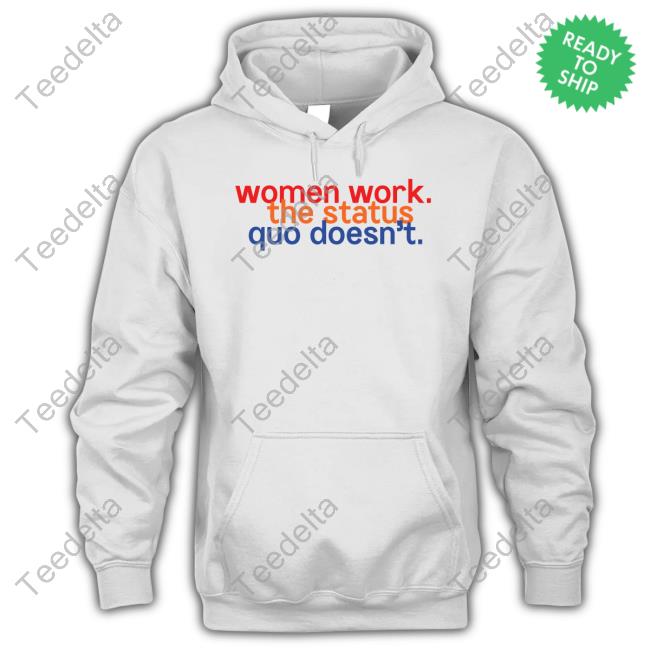 Women Work The Status Quo Doesn't Sweatshirt
