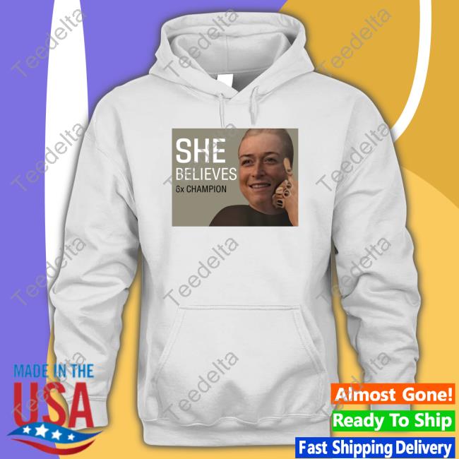 She Believes 6X Champion Sweatshirt