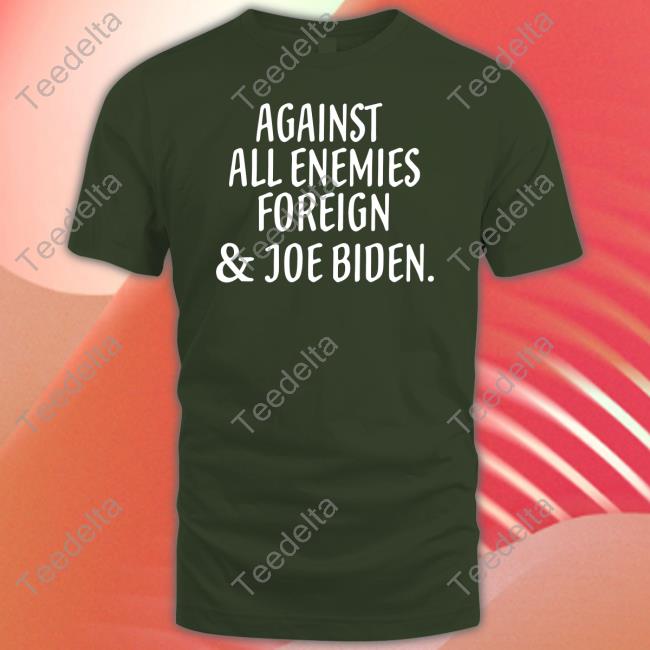 Irishpeachbackup Against All Enemies Foreign And Joe Biden Long Sleeve Tee