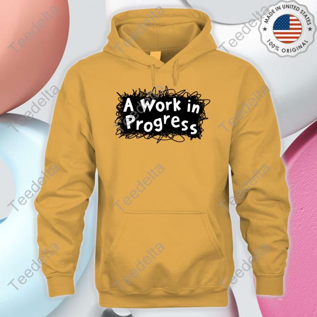 A Work In Progress Sweatshirt Jarrett Lerner Jarrett Lerner A Work In Progress Sweatshirt