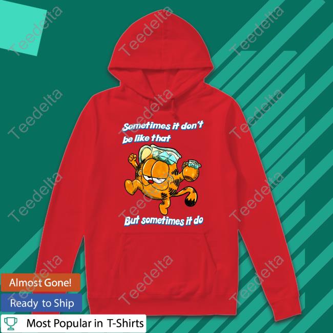 Sometimes It Don't Be Like That But Sometimes It Do T Shirt