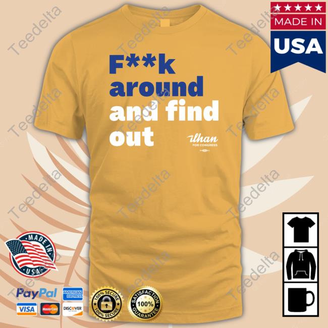 Ilhan Omar Fuck Around And Find Out Tee Ilhan For Congress Store