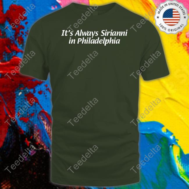 Barstool Sports Store It's Always Sirianni In Philadelphia T Shirts