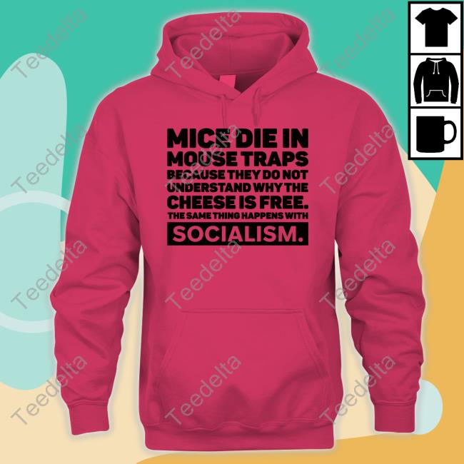 Dr. Simon Goddek Mice Die In Mouse Traps Because They Do Not Understand Why The Cheese Is Free The Same Thing Happens With Socialism Long Sleeve Tee Shirt