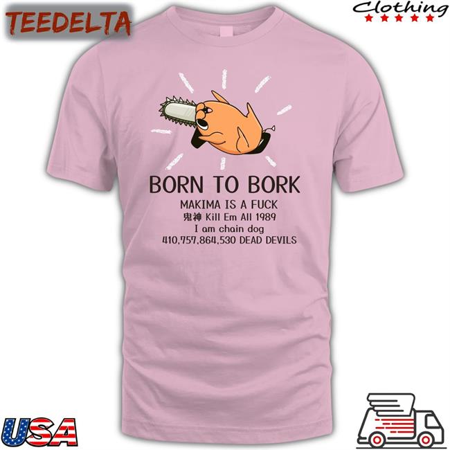 Born To Bork Makima Is A Fuck Shirt