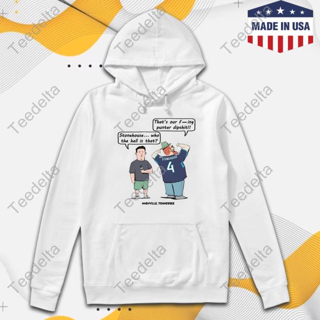Stonehouse Who The Hell Is That That's Our Fucking Punter Dipshit Hoodie