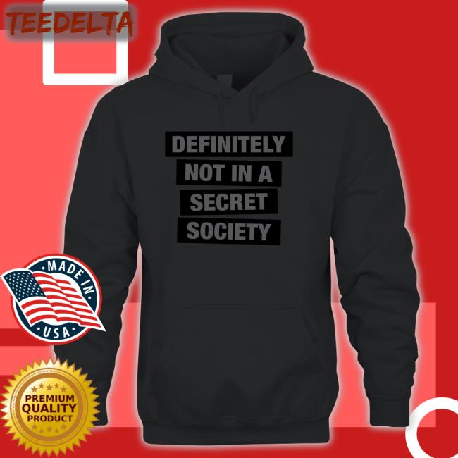 Funny Definitely Not In A Secret Society Shirt