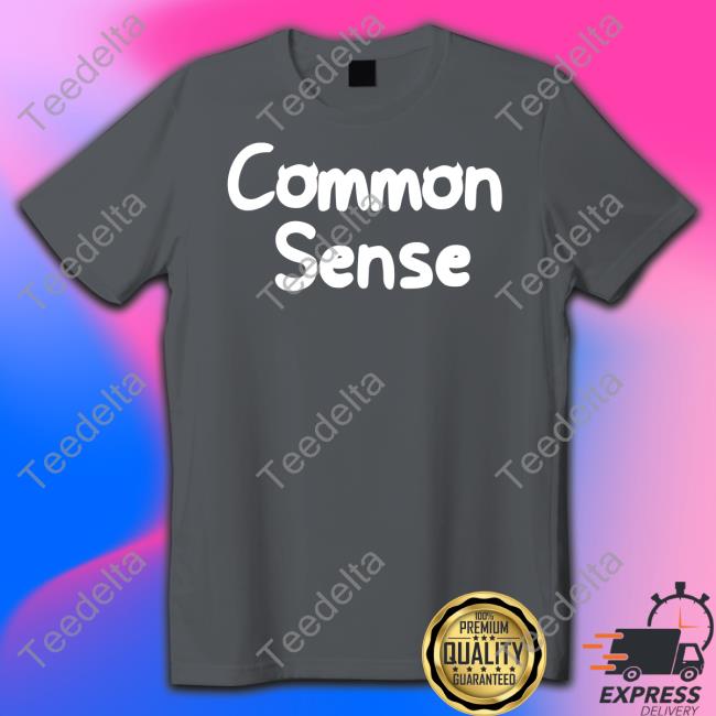 Common Sense T-Shirt Somethingelseyt
