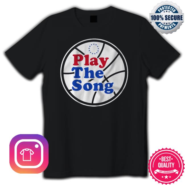 Philadelphia 76Ers Play The Song shirt