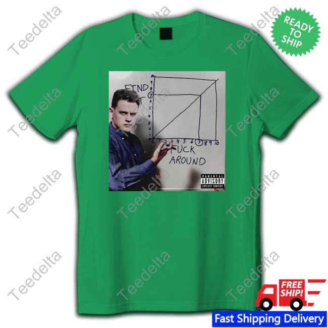 Joe Burrow Find Out And Fuck Around Shirt