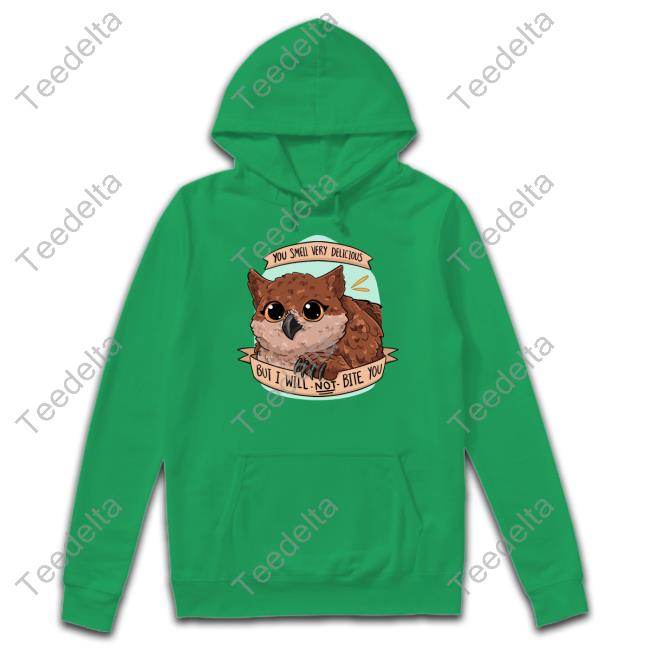 Owl You Smell Very Delicious But I Will Not Bite You Shirts