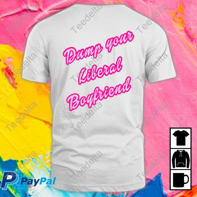 Dump Your Liberal Boyfriend Hoodie