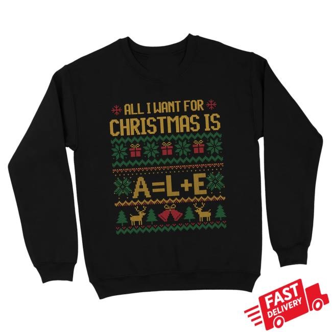 Tb4a Merch Shop All I Want For Christmas Is A=L+E Ugly Shirts