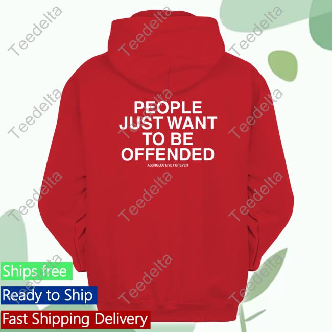 Official People Just Want To Be Offended Sweatshirt Lindafinegold People Just Want To Be Offended Shirt