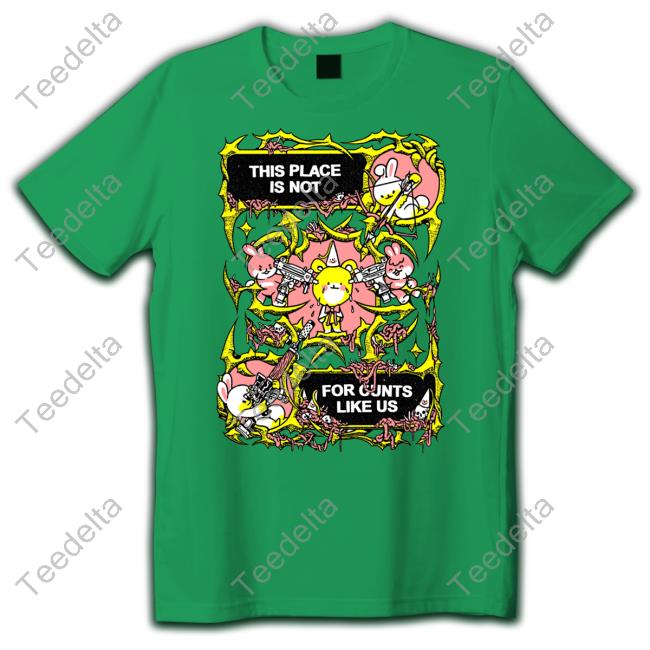 Fuckyoubaker Merch This Place Is Not For Cunt Like Us Shirt Fuckyoubaker Store This Place Is Not For Cunt Like Us Long Sleeve T-Shirt