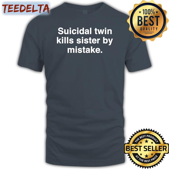 Suicidal Twin Kills Sister By Mistake Hoodied Sweatshirt
