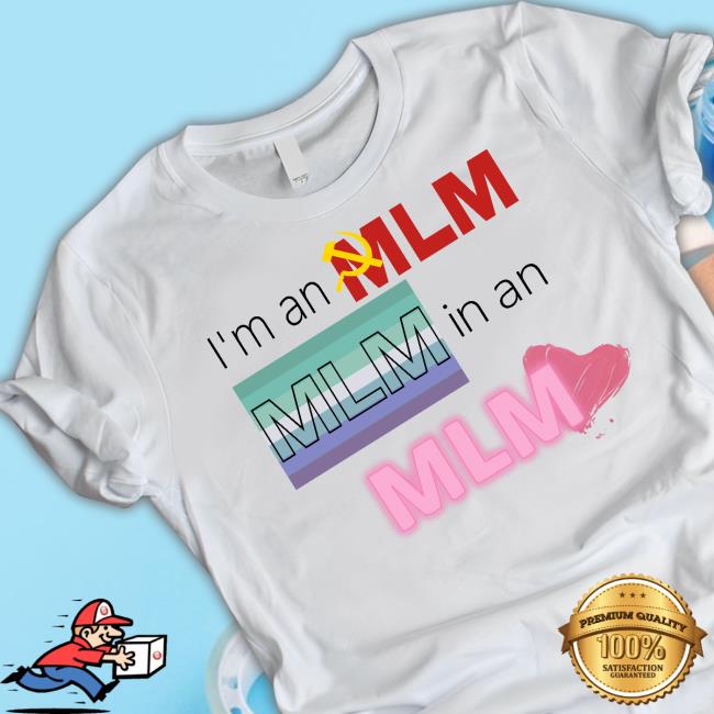 Official I’M An Mlm Mlm In An Mlm shirt