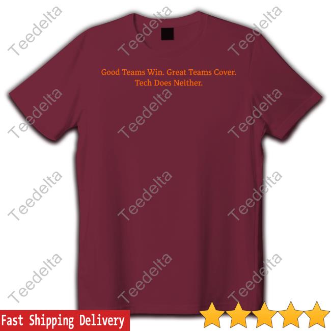 Good Teams Win Great Teams Cover Tech Does Neither Sweatshirt Berndt95