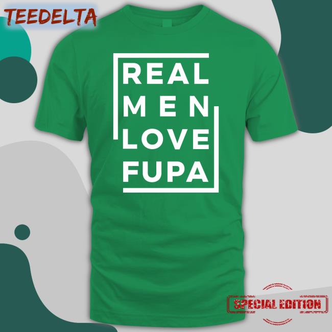 Deacon Tolu Real Men Love Fupa Shirts