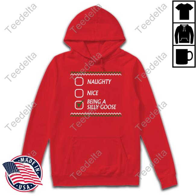 Naughty Nice Being A Silly Goose Tacky Shirt