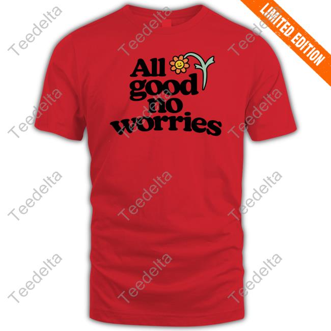 Roosterteeth Store All Good No Worries Shirt, T Shirt, Hoodie, Sweater, Long Sleeve T-Shirt And Tank Top
