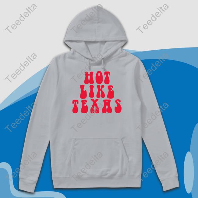 Texas Humor Hot Like Texas Tee
