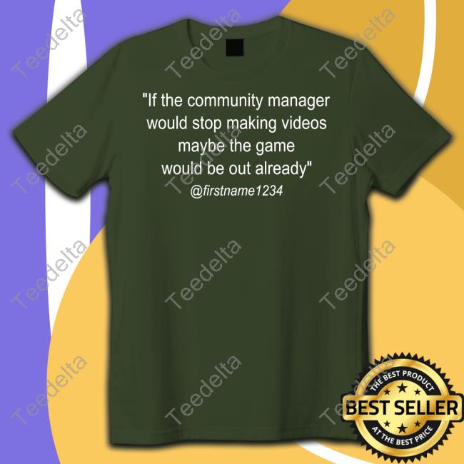 Jace If The Community Manager Would Stop Making Videos Maybe The Game Would Be Out Already Tee Shirts Jembawls