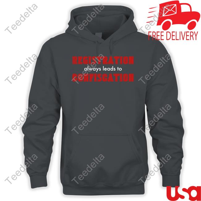 Official Registration Always Leads To Confiscation Shirt