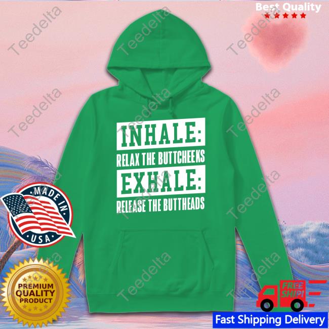 Official Inhale Relax The Buttcheeks Exhale Release The Buttheads T Shirt