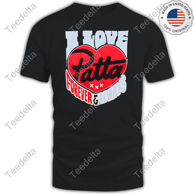 I Love Patta Forever And Always T-Shirt