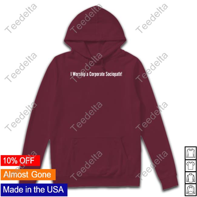 Franklinmurdock I Worship A Corporate Sociopath Shirt
