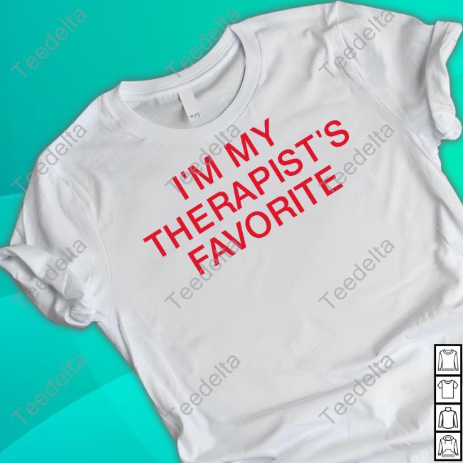 Chrisklemens I'm My Therapist's Favorite Shirt