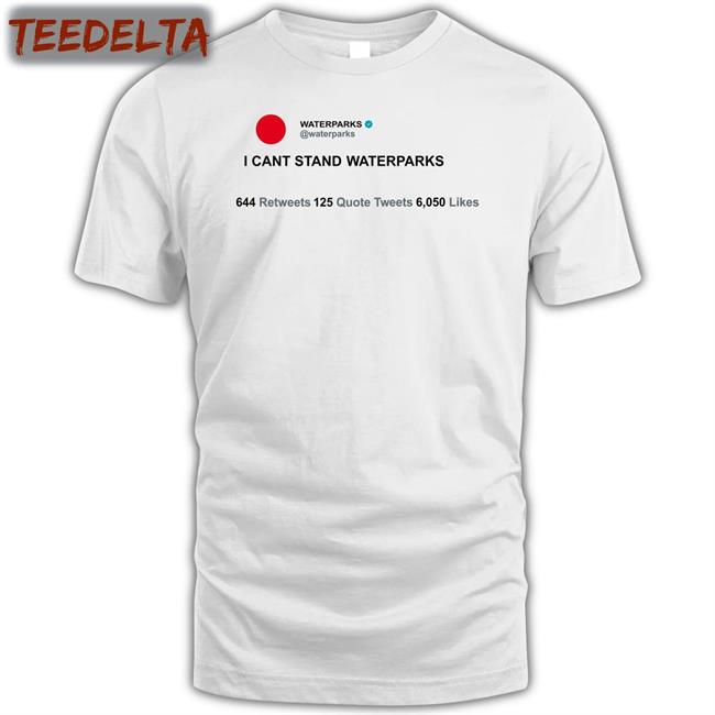 Waterparks I Can't Stand Waterparks Tee Vodkaparks