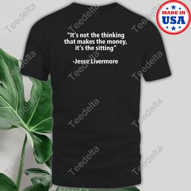 Official It's Not The Thinking That Makes The Money It's The Sitting T-Shirt