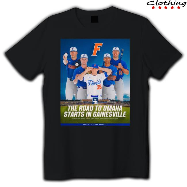The Road To Omaha Starts In Gainesville Poster Shirt The Road To Omaha Starts In Gainesville Poster shirt