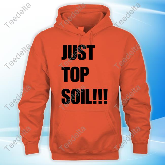 Just Top Soil Tee Shirt