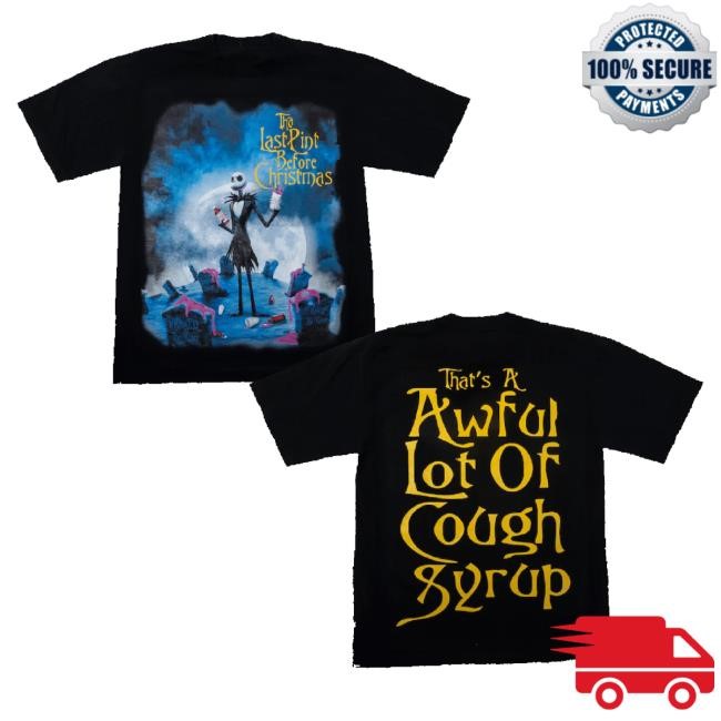 That's A Awful Lot Of Cough Syrup Merch The Last Pint Classic Shirt