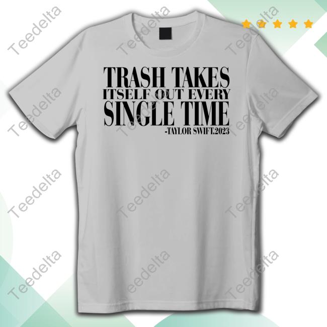 The Stadium Shop Trash Takes Itself Out Every Single Time Shirts