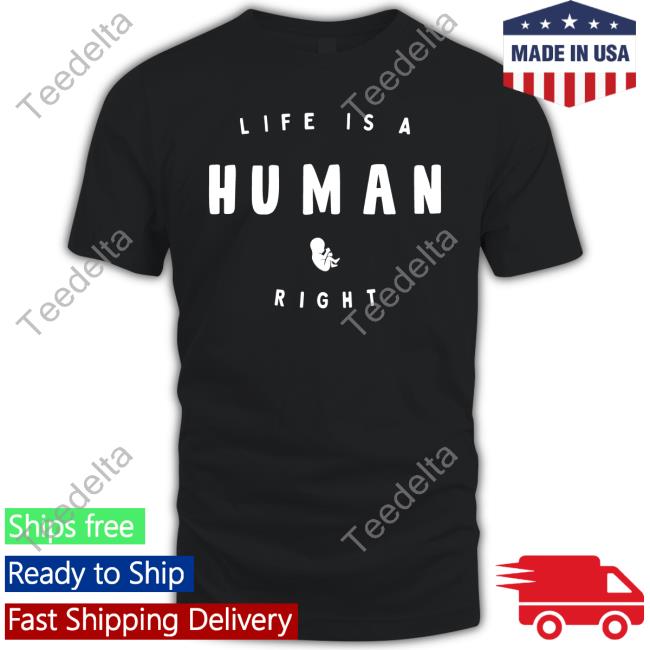 Life Is A Human Right T Shirt Live Action