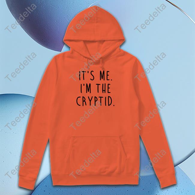 Thecryptidfactor It's Me I'm The Cryptid Shirt