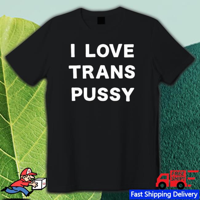 I Love Trans Pussy Hoodie
