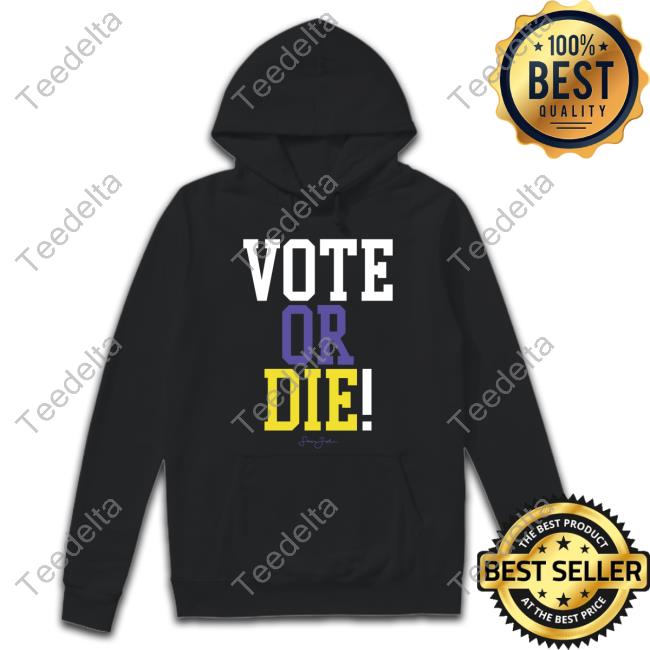 Vote Or Die Sweatshirt