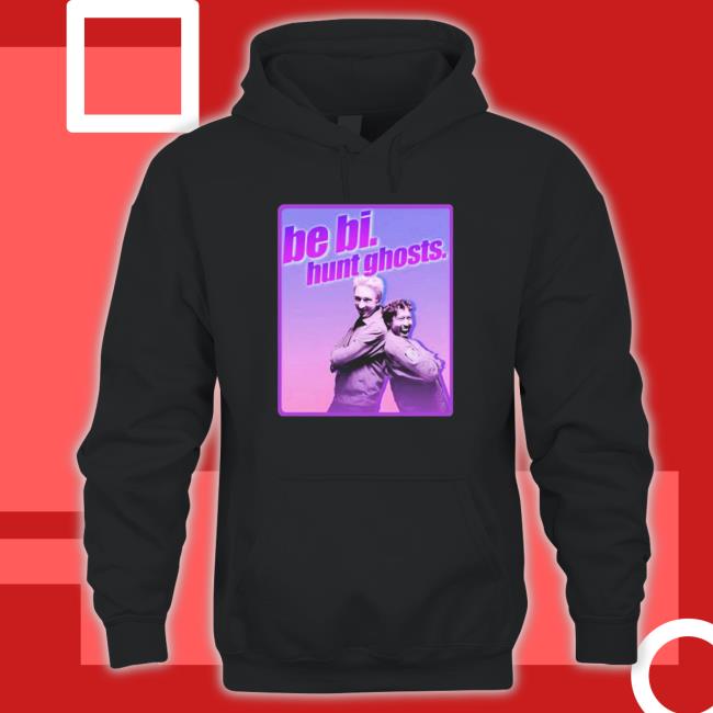 Official Be Bi Hunt Ghosts Hoodie Official Be Bi Hunt Ghosts shirt