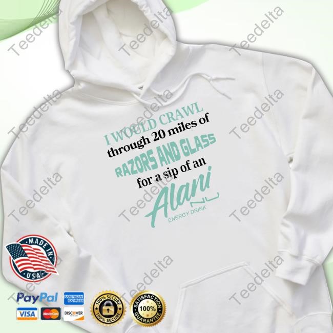 Unethicalthreads I Would Crawl Through Razors & Glass Alani Nu Tee