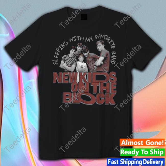 Sleeping With My Favorite Band T Shirt Nkotb Store