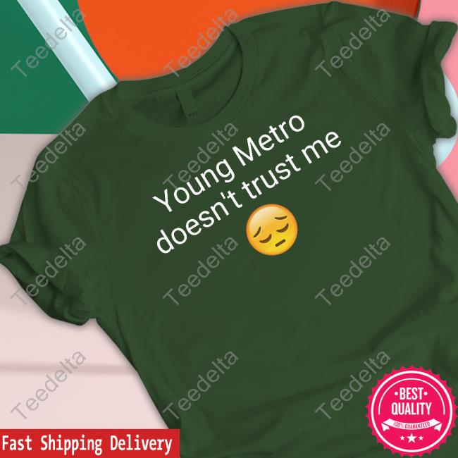 Nsfw Young Metro Don't Trust Me Tee Shirt
