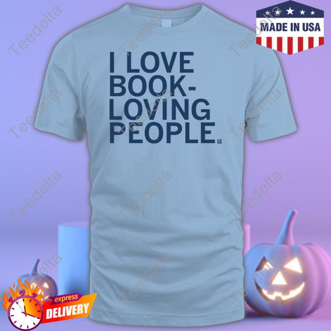 I Love Book Loving People Shirt Volumes Bookcafe