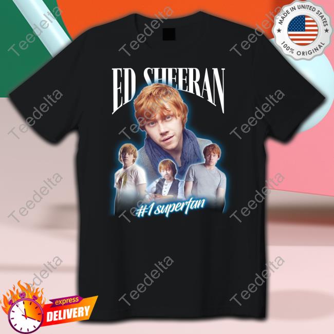 Ed Sheeran #1 Superfan Shirt, T Shirt, Hoodie, Sweater, Long Sleeve T-Shirt And Tank Top